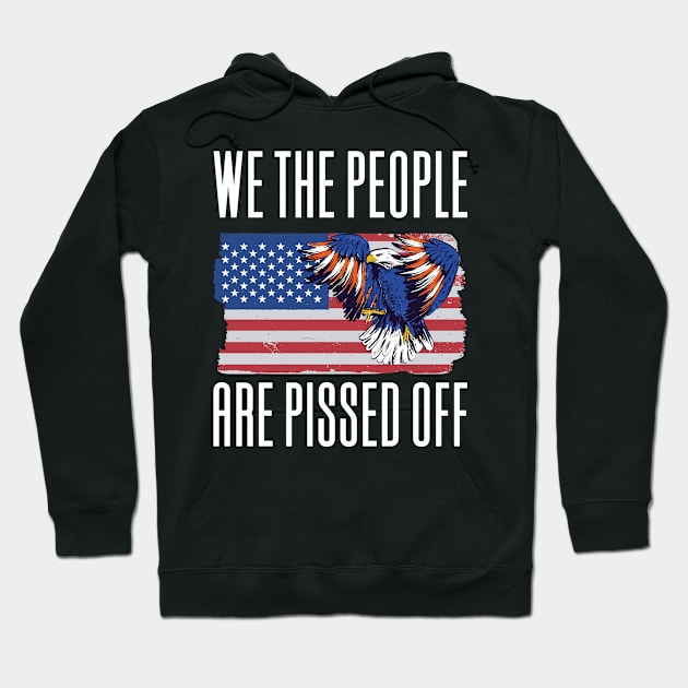 We The People Are Pissed Off Hoodie by Aajos